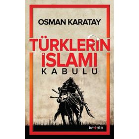 Türklerin İslamı Kabulü - Osman Karatay