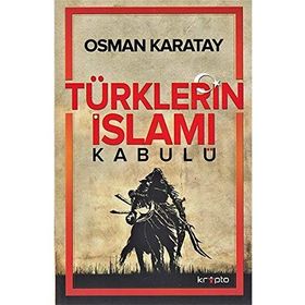 Türklerin İslamı Kabulü - Osman Karatay