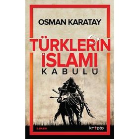 Türklerin İslamı Kabulü - Osman Karatay
