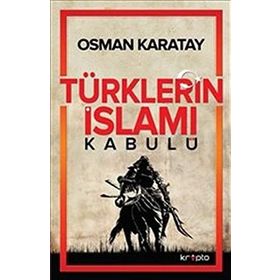 Türklerin İslamı Kabulü - Osman Karatay
