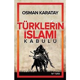 Türklerin İslamı Kabulü - Osman Karatay