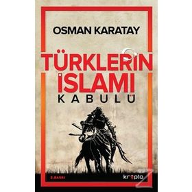 Türklerin İslamı Kabulü - Osman Karatay
