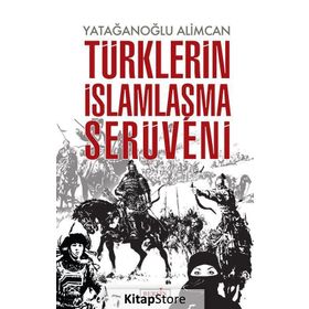 Türklerin İslamlaşma Serüveni - Yatağanoğlu Alimcan