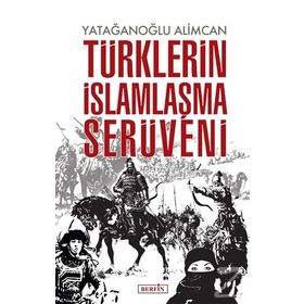 Türklerin İslamlaşma Serüveni - Yatağanoğlu Alimcan