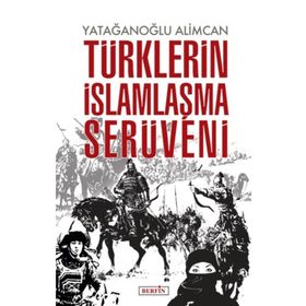 Türklerin İslamlaşma Serüveni - Yatağanoğlu Alimcan
