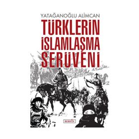Türklerin İslamlaşma Serüveni - Yatağanoğlu Alimcan