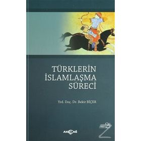 TÜRKLERİN İSLAMLAŞMA SÜRECİ - BEKIR BİÇER