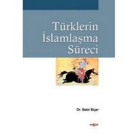 TÜRKLERİN İSLAMLAŞMA SÜRECİ - BEKIR BİÇER