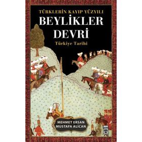 Türklerin Kayıp Yüzyılı Beylikler Devri - Mehmet Ersan Mustafa Alican