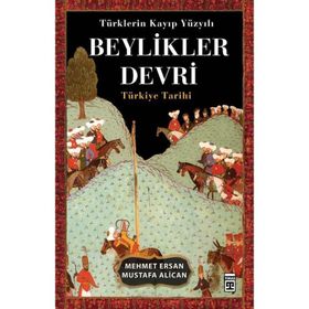 Türklerin Kayıp Yüzyılı Beylikler Devri - Mehmet Ersan Mustafa Alican