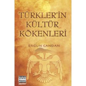 Türkler’in Kültür Kökenleri - Ergun Candan
