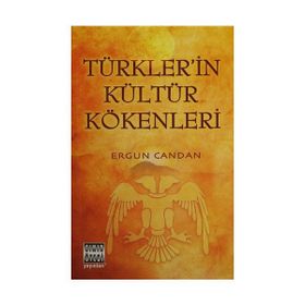 Türkler’in Kültür Kökenleri - Ergun Candan