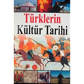 TÜRKLERİN KÜLTÜR TARIHI - SEMA GÜL