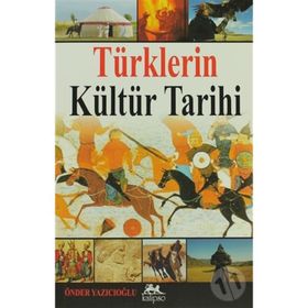 TÜRKLERİN KÜLTÜR TARIHI - SEMA GÜL