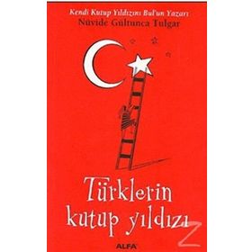 TÜRKLERİN KUTUP YILDIZI - NÜVİDE GÜLTUNCA TULGAR