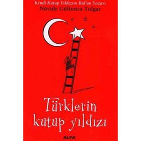 TÜRKLERİN KUTUP YILDIZI - NÜVİDE GÜLTUNCA TULGAR