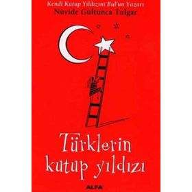 TÜRKLERİN KUTUP YILDIZI - NÜVİDE GÜLTUNCA TULGAR