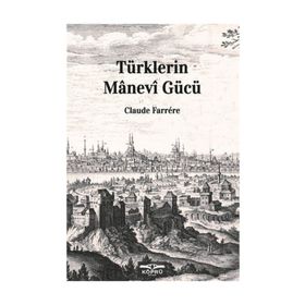 TÜRKLERİN MANEVI GÜCÜ - CLAUDE FARRERE
