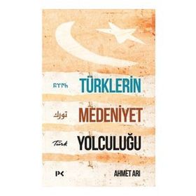 Türklerin Medeniyet Yolculuğu-Ahmet Arı-Profil Kitap