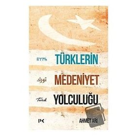 Türklerin Medeniyet Yolculuğu-Ahmet Arı-Profil Kitap