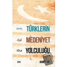 Türklerin Medeniyet Yolculuğu-Ahmet Arı-Profil Kitap