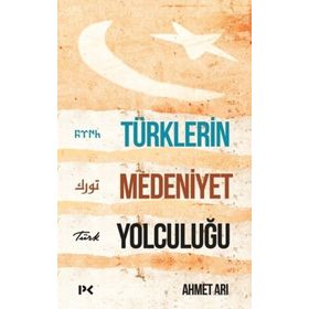 Türklerin Medeniyet Yolculuğu-Ahmet Arı-Profil Kitap