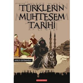 Türklerin Muhteşem Tarihi - Oğuz Çetinoğlu