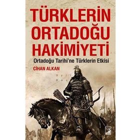 Türklerin Ortadoğu Hakimiyeti - Cihan Alkan