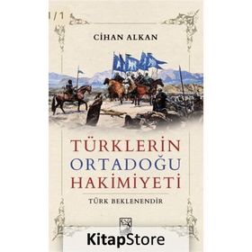 Türklerin Ortadoğu Hakimiyeti - Cihan Alkan