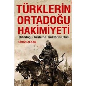 Türklerin Ortadoğu Hakimiyeti - Cihan Alkan