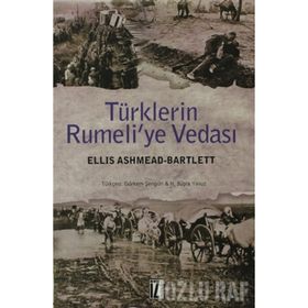 TÜRKLERİN RUMELI'YE VEDASI - ELLIS ASHMEAD BARTLETT
