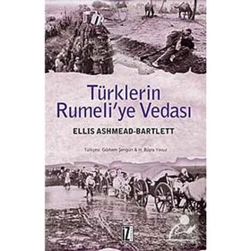 TÜRKLERİN RUMELI'YE VEDASI - ELLIS ASHMEAD BARTLETT