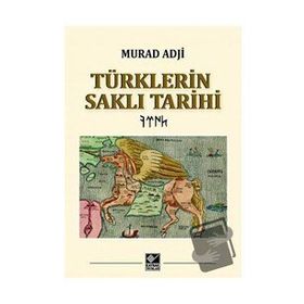 Türklerin Saklı Tarihi Ciltli - Murad Adji