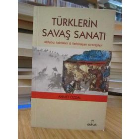 TÜRKLERIN SAVAŞ SANATI ALDATICI TAKTIKLER & FARKLILAŞAN STRATEJILER - AHMET ÖZDAL