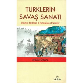 TÜRKLERIN SAVAŞ SANATI ALDATICI TAKTIKLER & FARKLILAŞAN STRATEJILER - AHMET ÖZDAL