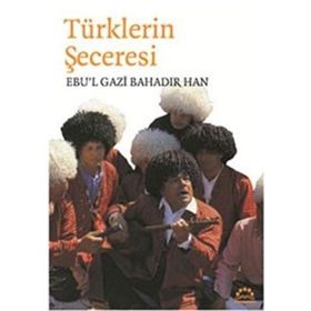 TÜRKLERİN SECERESI - EBUL GAZI BAHADIR HAN
