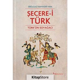 TÜRKLERİN SECERESI - EBUL GAZI BAHADIR HAN
