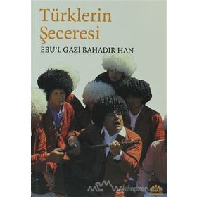 TÜRKLERİN SECERESI - EBUL GAZI BAHADIR HAN