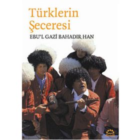 TÜRKLERİN SECERESI - EBUL GAZI BAHADIR HAN
