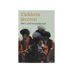 TÜRKLERİN SECERESI - EBUL GAZI BAHADIR HAN