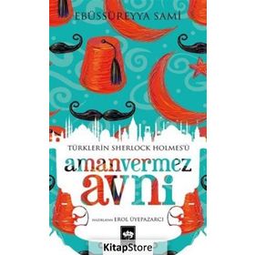 Türklerin Sherlock Holmes ü Amanvermez Avni - Ebüssüreyya Sami