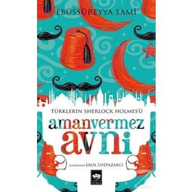 Türklerin Sherlock Holmes ü Amanvermez Avni - Ebüssüreyya Sami