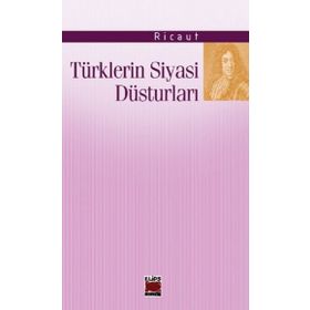 TÜRKLERİN SIYASI DÜSTURLARI - RICAUT