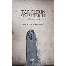 Türklerin Siyasi Tarihi MÖ 3 MS 7 Erol Kürkçüoğlu-Bilge Kültür Sanat