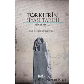 Türklerin Siyasi Tarihi MÖ 3 MS 7 Erol Kürkçüoğlu-Bilge Kültür Sanat