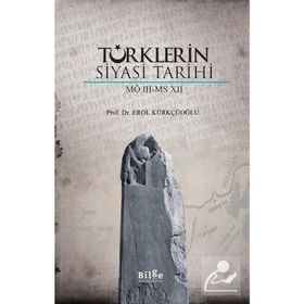 Türklerin Siyasi Tarihi MÖ 3 MS 7 Erol Kürkçüoğlu-Bilge Kültür Sanat