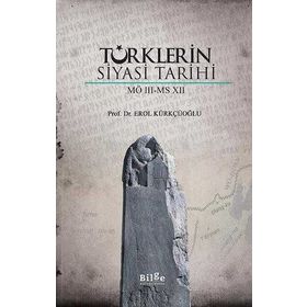 Türklerin Siyasi Tarihi MÖ 3 MS 7 Erol Kürkçüoğlu-Bilge Kültür Sanat