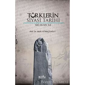 Türklerin Siyasi Tarihi MÖ 3 MS 7 Erol Kürkçüoğlu-Bilge Kültür Sanat