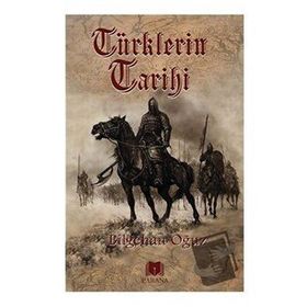 Türklerin Tarihi - Bilgehan Oğuz - Parana Yayınları