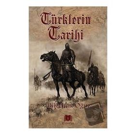 Türklerin Tarihi - Bilgehan Oğuz - Parana Yayınları